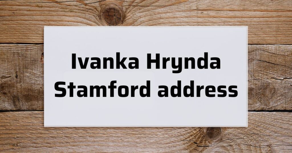 Exploring Ivanka Hrynda: Stamford Address and FAQs